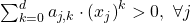 \sum_{k=0}^{d} a_{j, k} \cdot \left( x_j \right)^{k} > 0,\ \forall j
