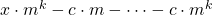 x \cdot m^{k} - c \cdot m - \cdots - c \cdot m^{k}